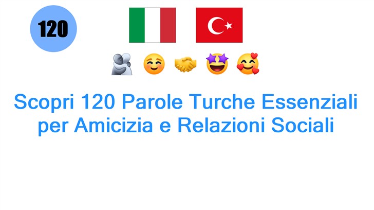 Scopri 120 Parole Turche Essenziali per Amicizia e Relazioni Sociali
